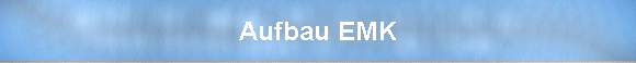 Aufbau EMK