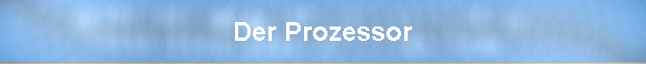 Der Prozessor