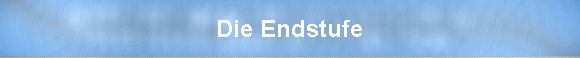 Die Endstufe