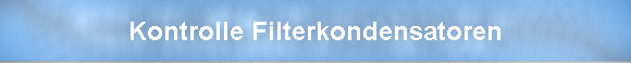 Kontrolle Filterkondensatoren