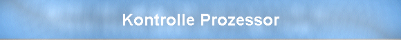 Kontrolle Prozessor