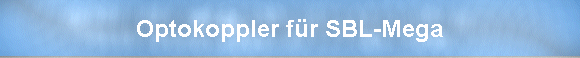 Optokoppler f�r SBL-Mega