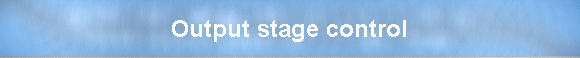 Output stage control