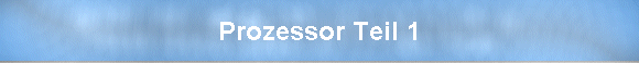 Prozessor Teil 1