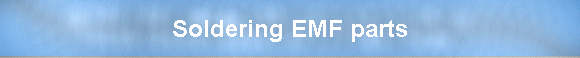 Soldering EMF parts